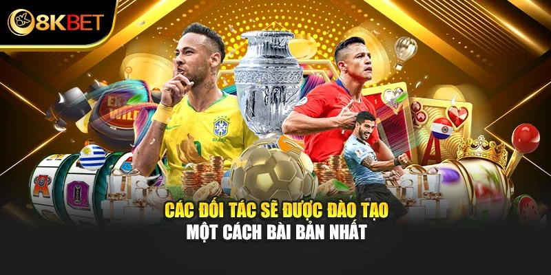 Các đối tác sẽ được đào tạo một cách bài bản nhất