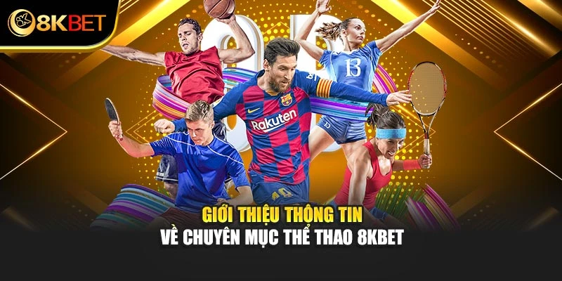 Giới thiệu thông tin về chuyên mục thể thao 8KBET