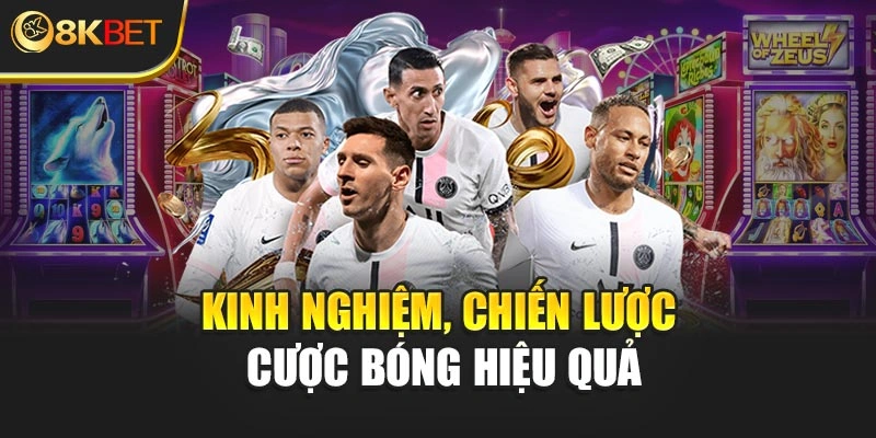 Kinh nghiệm, chiến lược cược bóng đá hiệu quả tại 8KBET