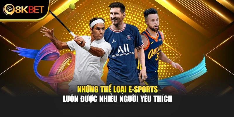 Những thể loại E-sports luôn được nhiều người yêu thích