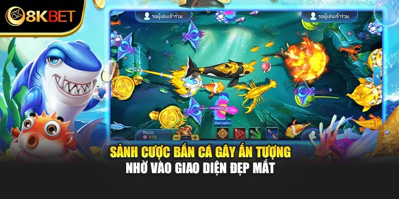 Sảnh cược bắn cá gây ấn tượng nhờ vào giao diện đẹp mắt