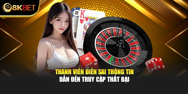 Thành viên điền sai thông tin dẫn đến truy cập thất bại