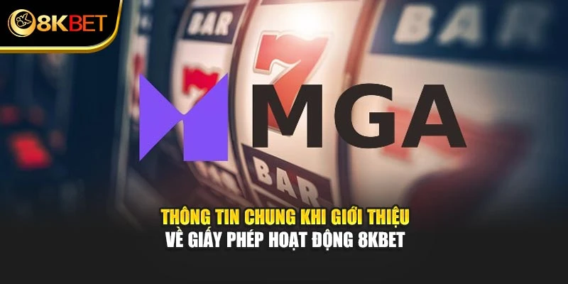 Thông tin chung khi giới thiệu về giấy phép hoạt động 8KBET