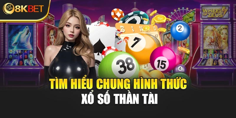 Tìm hiểu chung hình thức xổ số thần tài